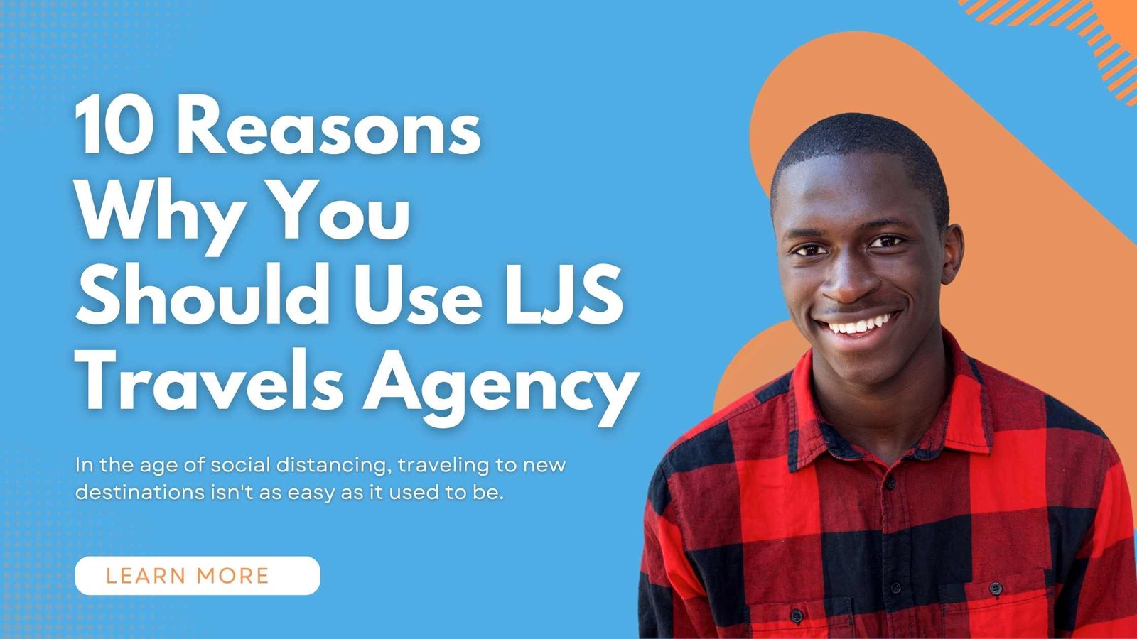 10 Reasons Why You Should Use LJS Travels agency